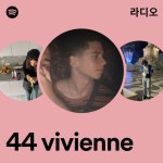 44 vivienne 라디오 - playlist by Spotify | Spotify 44 vivienne 라디오