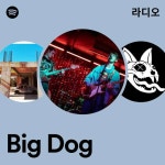 Big Dog 라디오 - playlist by Spotify | Spotify Big Dog 라디오
