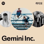 Gemini Inc. 라디오 - playlist by Spotify | Spotify Gemini Inc. 라디오