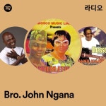 Bro. John Ngana | Spotify Bro. John Ngana