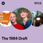 The 1984 Draft 라디오 - playlist by Spotify | Spotify The 1984 Draft 라디오