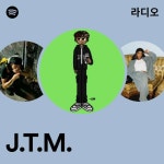 J.T.M. 라디오 - playlist by Spotify | Spotify J.T.M. 라디오