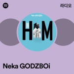 Neka GODZBOi 라디오 - playlist by Spotify | Spotify Neka GODZBOi 라디오