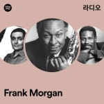 Frank Morgan 라디오 - playlist by Spotify | Spotify Frank Morga...