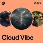 Cloud Vibe 라디오 - playlist by Spotify | Spotify Cloud Vibe 라디오