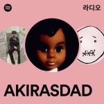 AKIRASDAD 라디오 - playlist by Spotify | Spotify AKIRASDAD 라디오