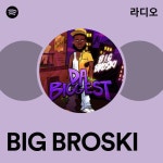 BIG BROSKI | Spotify BIG BROSKI