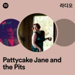Pattycake Jane and the Pits 라디오 - playlist by Spotify | Spotify Pattycake Jane and the Pits 라디오