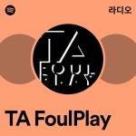 TA FoulPlay | Spotify TA FoulPlay