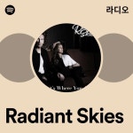 Radiant Skies 라디오 - playlist by Spotify | Spotify Radiant Skies 라디오