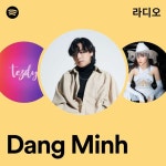 Dang Minh 라디오 - playlist by Spotify | Spotify Dang Minh 라디오