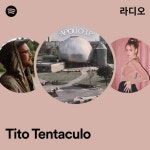 Tito Tentaculo 라디오 - playlist by Spotify | Spotify Tito Tentaculo 라디오