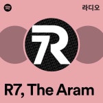 R7, The Aram 라디오 - playlist by Spotify | Spotify R7, The Aram 라디오