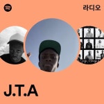 J.T.A 라디오 - playlist by Spotify | Spotify J.T.A 라디오