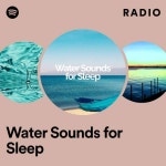 Water Sounds for Sleep 라디오 - playlist by Spotify | Spotify Water Sounds for Sleep 라디오