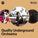 Quality Underground Orchestra 라디오 - playlist by Spotify | Spotify Quality Underground Orchestra 라디오