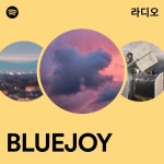 BLUEJOY 라디오 - playlist by Spotify | Spotify BLUEJOY 라디오