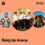 Reloj de Arena 라디오 - playlist by Spotify | Spotify Reloj de Arena 라디오