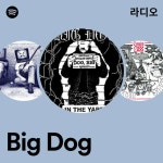 Big Dog 라디오 - playlist by Spotify | Spotify Big Dog 라디오
