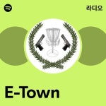 E-Town | Spotify E-Town