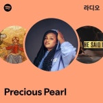 Precious Pearl 라디오 - playlist by Spotify | Spotify Precious Pearl 라디오