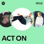 ACT ON 라디오 - playlist by Spotify | Spotify ACT ON 라디오