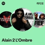 Alain 2 LOmbre 라디오 - playlist by Spotify | Spotify Alain 2 LOmbre 라디오