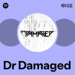 Dr Damaged | Spotify Dr Damaged