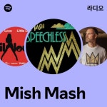 Mish Mash 라디오 - playlist by Spotify | Spotify Mish Mash 라디오