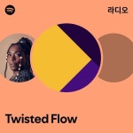 Twisted Flow | Spotify Twisted Flow