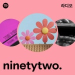 ninetytwo. 라디오 - playlist by Spotify | Spotify ninetytwo. 라디오