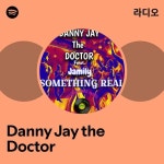 Danny Jay the Doctor 라디오 - playlist by Spotify | Spotify Danny Jay the Doctor 라디오