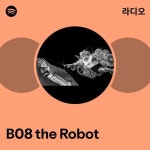 B08 the Robot | Spotify B08 the Robot