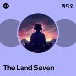 The Land Seven 라디오 - playlist by Spotify | Spotify The Land Seven 라디오