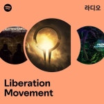 Liberation Movement 라디오 - playlist by Spotify | Spotify Liberation Movement 라디오