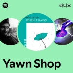 Yawn Shop 라디오 - playlist by Spotify | Spotify Yawn Shop 라디오