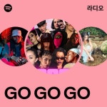 GO GO GO 라디오 - playlist by Spotify | Spotify GO GO GO 라디오