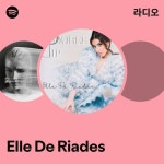 Elle De Riades 라디오 - playlist by Spotify | Spotify Elle De Riades 라디오
