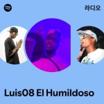 Luis08 El Humildoso 라디오 - playlist by Spotify | Spotify Luis08 El Humildoso 라디오