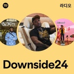 Downside24 라디오 - playlist by Spotify | Spotify Downside24 라디오