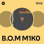 B.O.M M1K0 라디오 - playlist by Spotify | Spotify B.O.M M1K0 라디오