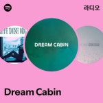 Dream Cabin 라디오 - playlist by Spotify | Spotify Dream Cabin 라디오