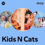 Kids N Cats 라디오 - playlist by Spotify | Spotify Kids N Cats 라디오