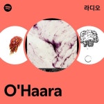 오하라 더블유(OHARA W) | O'Haara 라디오 - playlist by Spotify | Spotify O'Haara 라디오