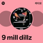 9 mill dillz | Spotify 9 mill dillz