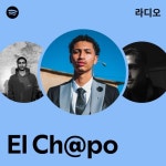 El Ch@po 라디오 - playlist by Spotify | Spotify El Ch@po 라디오