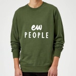 The Motivated Type Ew People Sweatshirt - Forest Green - IWOOT UK The Motivated Type Ew People Sweatshirt - Forest Green