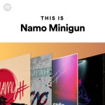 This Is Namo Minigun | Spotify Playlist This Is Namo Minigun