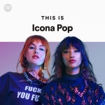 This Is Icona Pop - playlist by Spotify | Spotify This Is Icona Pop