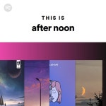This Is after noon | Spotify Playlist This Is after noon